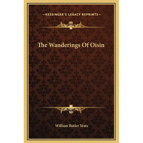 The Wanderings of Oisin - Hardcover