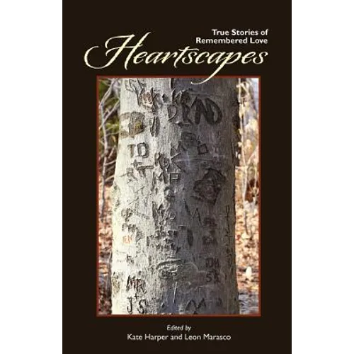 Heartscapes: True Stories of Remembered Love - Paperback