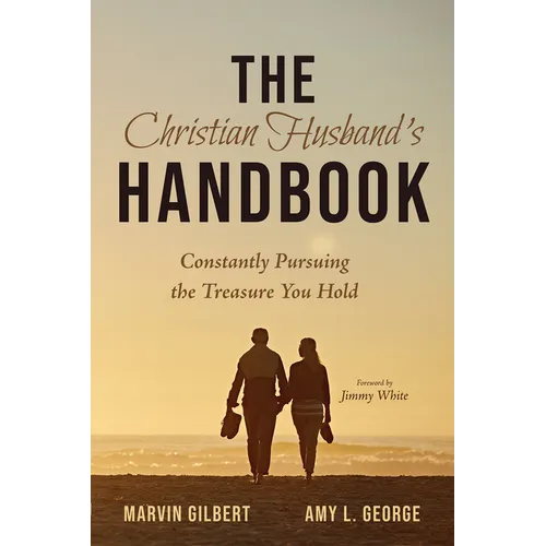 The Christian Husband's Handbook: Constantly Pursuing the Treasure You Hold - Hardcover