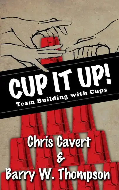 Cup It Up!: Team Building With Cups - Paperback