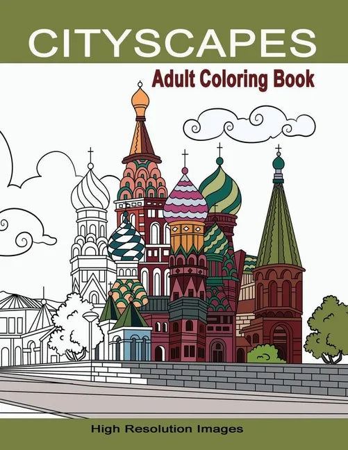 Cityscapes Adult Coloring Book: Detailed Coloring Pages Line Drawings of Famous Global Iconic Buildings & Landscapes High Resolutions Images with Land - Paperback