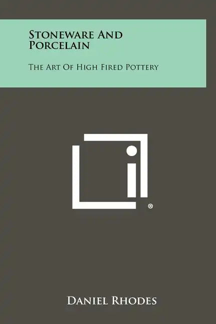 Stoneware And Porcelain: The Art Of High Fired Pottery - Hardcover