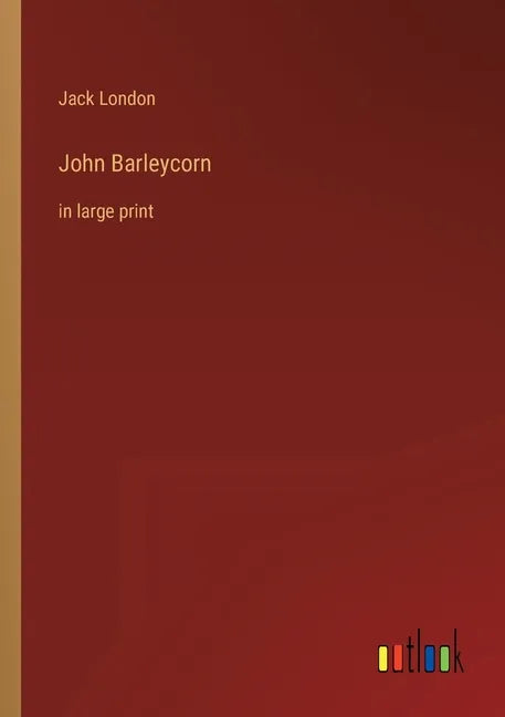 John Barleycorn: in large print - Paperback