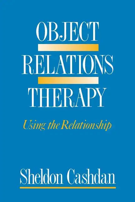 Object Relations Therapy: Using the Relationship - Paperback