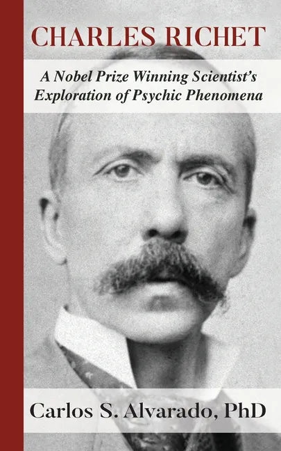 Charles Richet: A Nobel Prize Winning Scientist's Exploration of Psychic Phenomena - Paperback