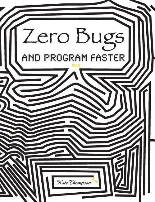 Zero Bugs and Program Faster - Hardcover