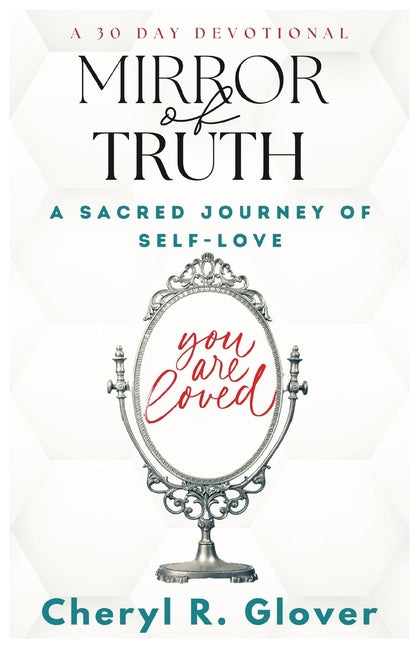 Mirror of Truth: A Sacred Journey of Self-Love, 30 Day Devotional - Paperback