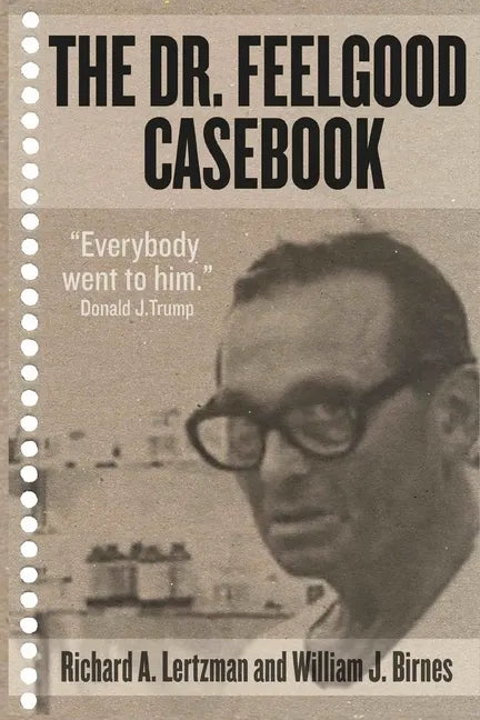The Dr. Feelgood Casebook: Max Jacobson: Einstein or Frankenstein? - Paperback