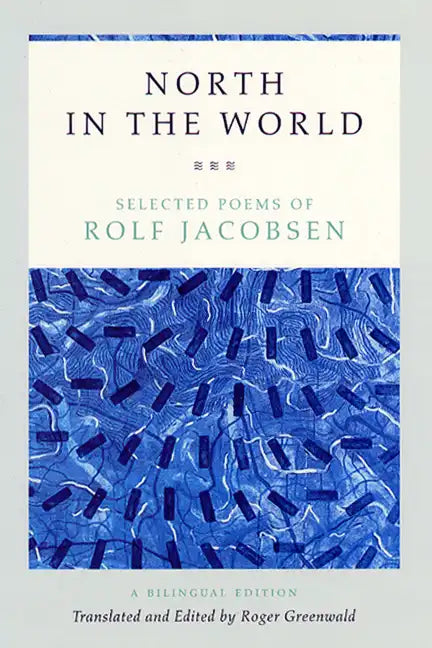 North in the World: Selected Poems of Rolf Jacobsen, A Bilingual Edition - Paperback