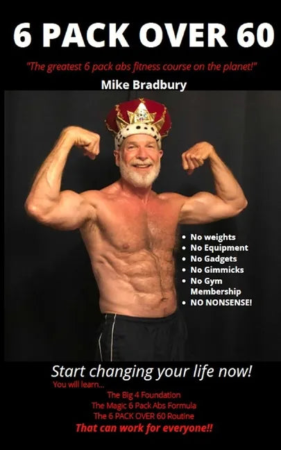 6 Pack Over 60: The Greatest 6 Pack Abs Course On The Planet! - Paperback