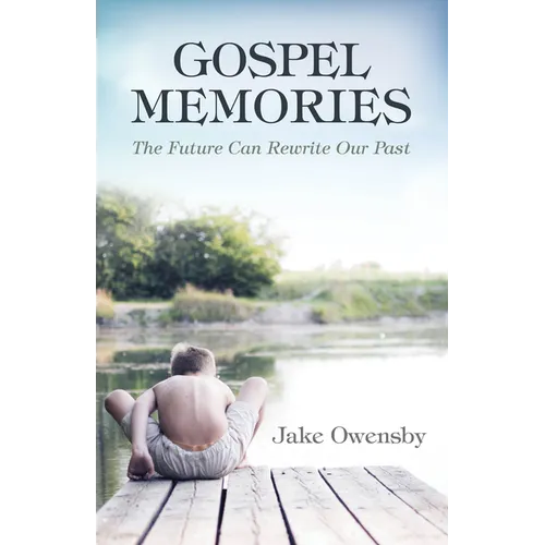 Gospel Memories: The Future Can Rewrite Our Past - Paperback