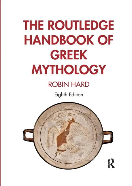 The Routledge Handbook of Greek Mythology: Partially Based on H.J. Rose's a Handbook of Greek Mythology - Paperback