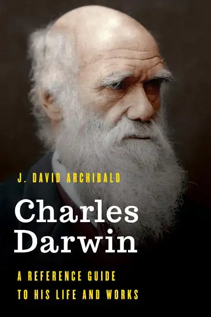 Charles Darwin: A Reference Guide to His Life and Works - Hardcover