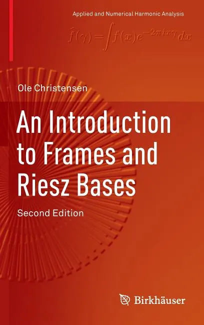 An Introduction to Frames and Riesz Bases - Hardcover