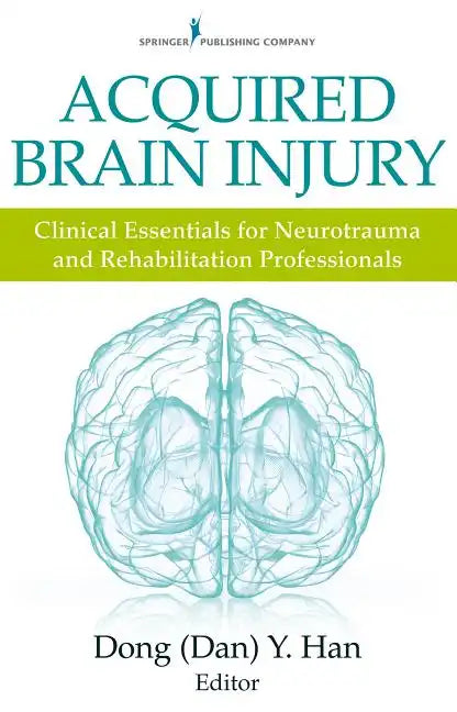 Acquired Brain Injury: Clinical Essentials for Neurotrauma and Rehabilitation Professionals - Paperback