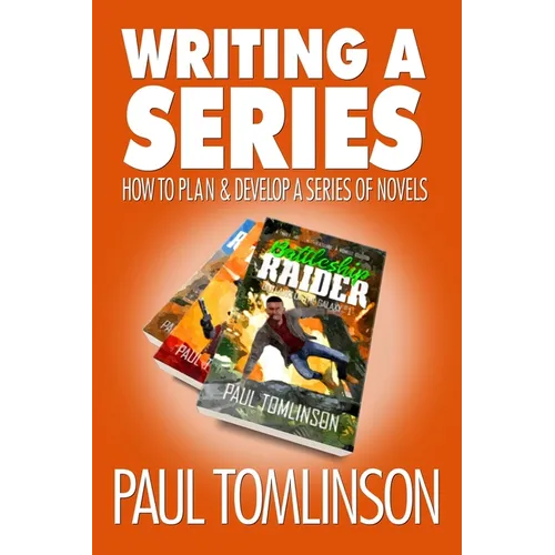 Writing a Series: How to Plan and Develop a Series of Novels - Paperback