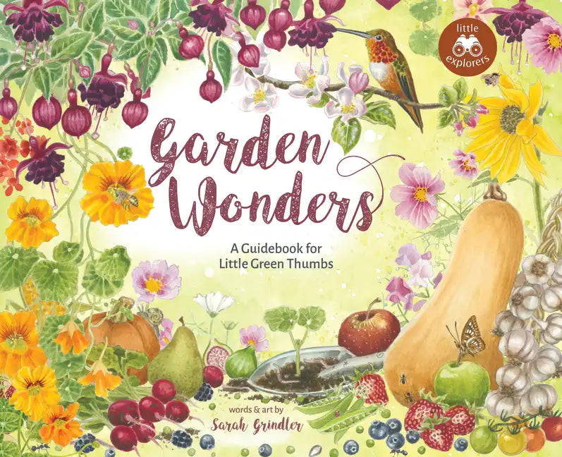 Garden Wonders: A Guidebook for Little Green Thumbs - Hardcover