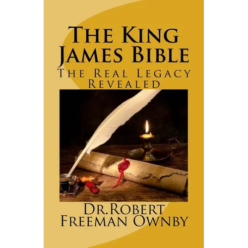 The King James Bible: The Real Legacy Unveiled - Paperback