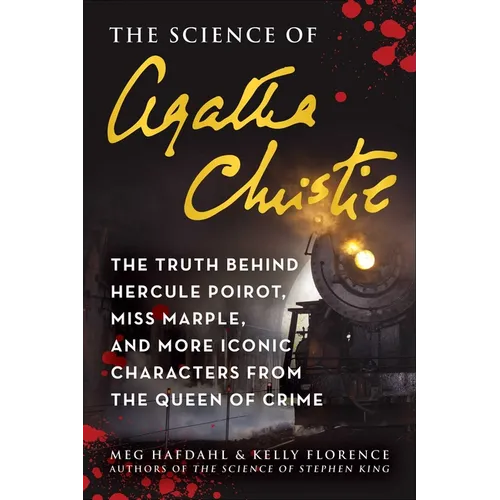 The Science of Agatha Christie: The Truth Behind Hercule Poirot, Miss Marple, and More Iconic Characters from the Queen of Crime - Paperback