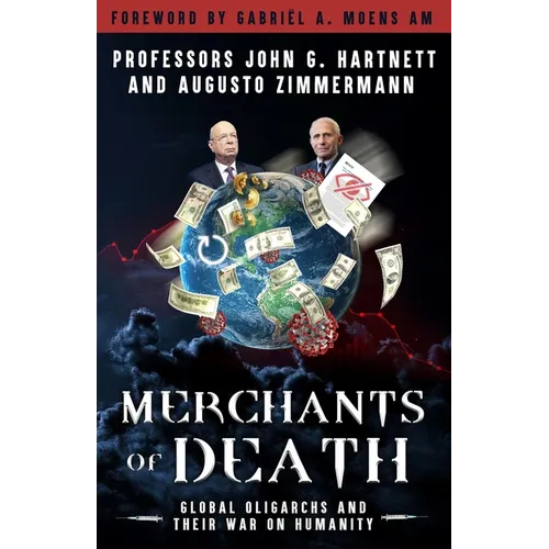 Merchants of Death: Global Oligarchs and Their War On Humanity - Paperback