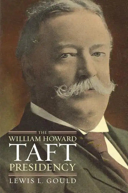 The William Howard Taft Presidency - Hardcover