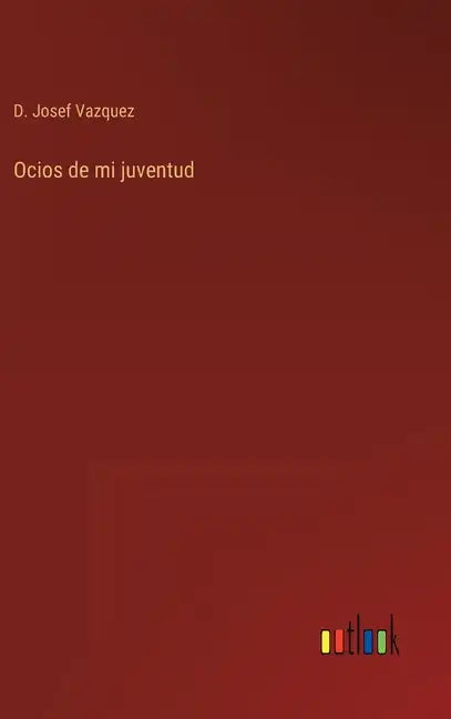 Ocios de mi juventud - Hardcover