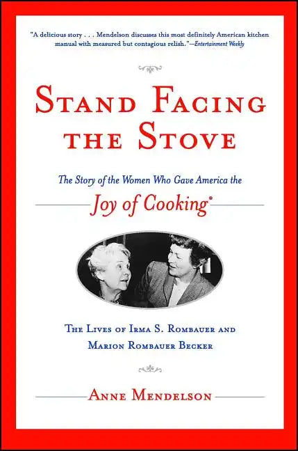 Stand Facing the Stove: The Story of the Women Who Gave America the Joy of Cooking - Paperback