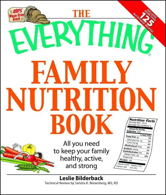 The Everything Family Nutrition Book: All You Need to Keep Your Family Healthy, Active, and Strong - Paperback