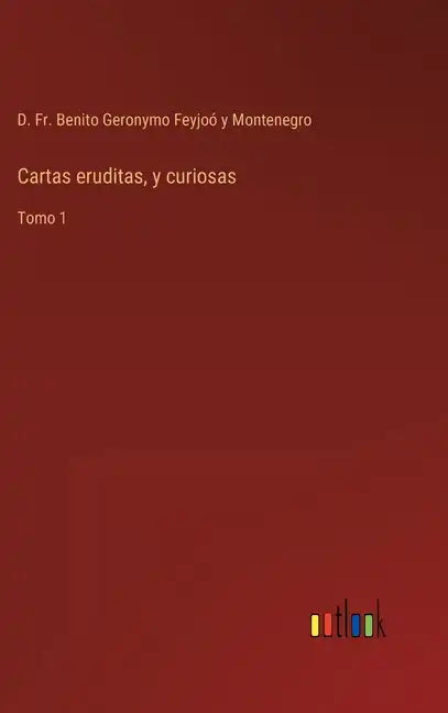Cartas eruditas, y curiosas: Tomo 1 - Hardcover