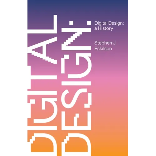 Digital Design: A History - Hardcover