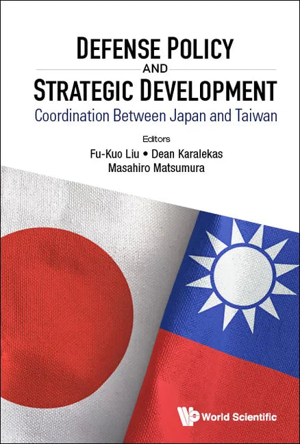 Defense Policy and Strategic Development: Coordination Between Japan and Taiwan - Hardcover