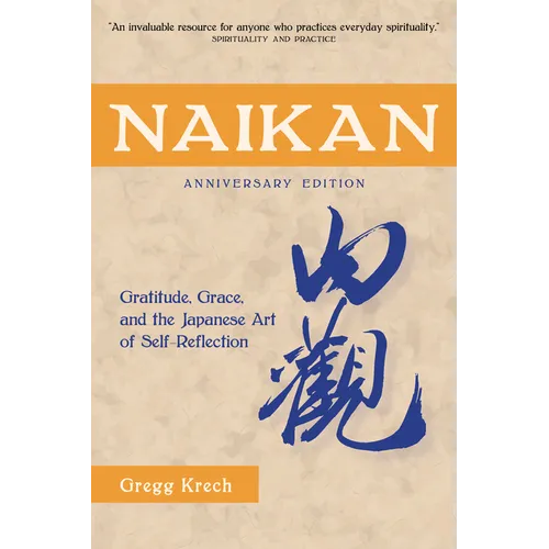 Naikan: Gratitude, Grace, and the Japanese Art of Self-Reflection, Anniversary Edition - Paperback