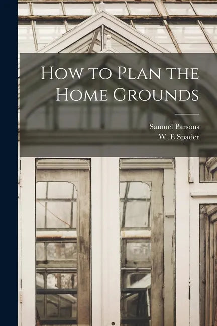 How to Plan the Home Grounds - Paperback