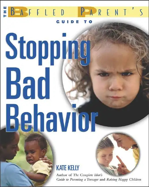 The Baffled Parent's Guide to Stopping Bad Behavior - Paperback