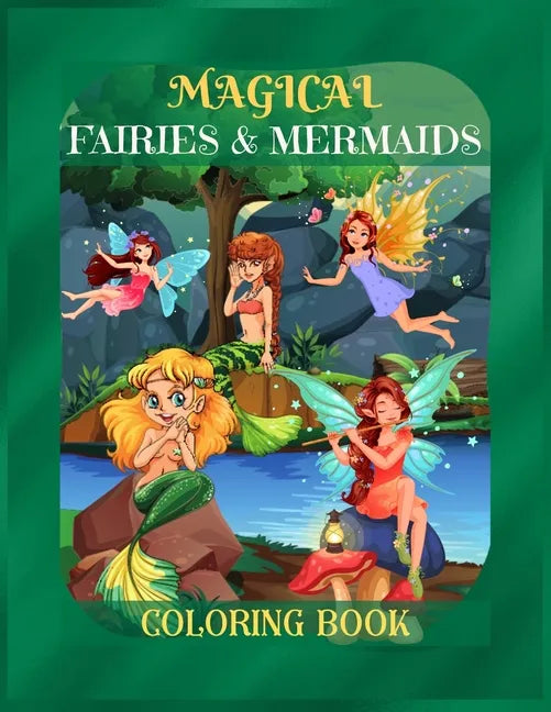 Magical Fairies & Mermaids Coloring Book: Mythical Creatures Coloring Book for Kids ages 9-12, Teens Girls, Mom, Women - A Coloring Book for Stress-Re - Paperback