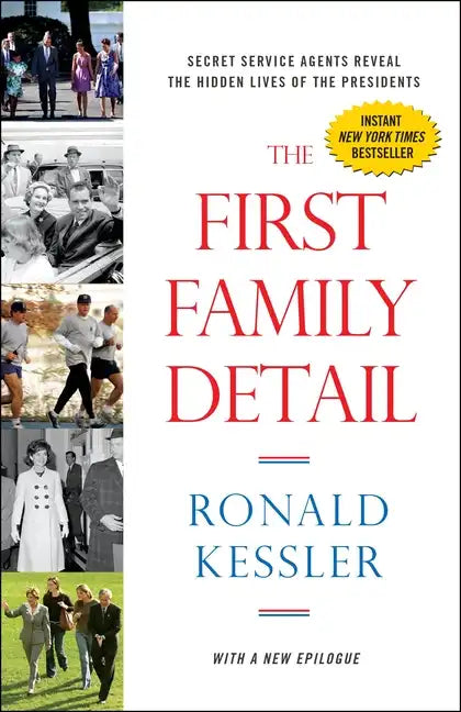 The First Family Detail: Secret Service Agents Reveal the Hidden Lives of the Presidents - Paperback