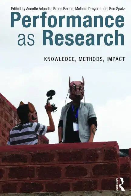 Performance as Research: Knowledge, Methods, Impact - Paperback