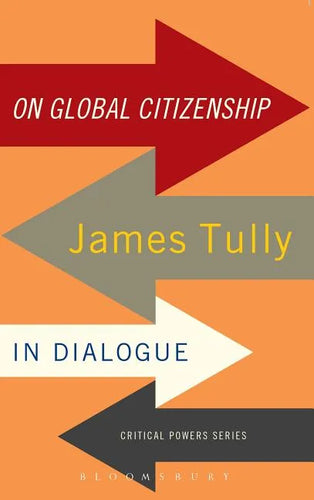 On Global Citizenship: James Tully in Dialogue - Paperback