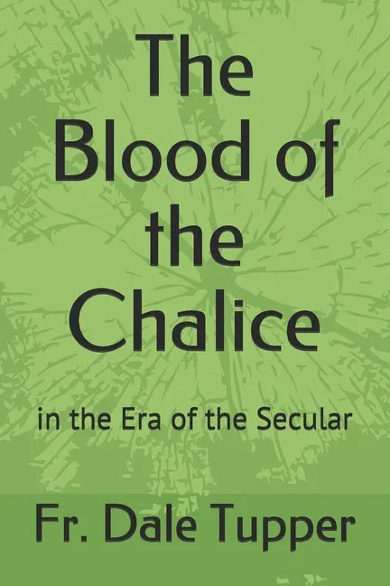 The Blood of the Chalice: in the Era of the Secular - Paperback