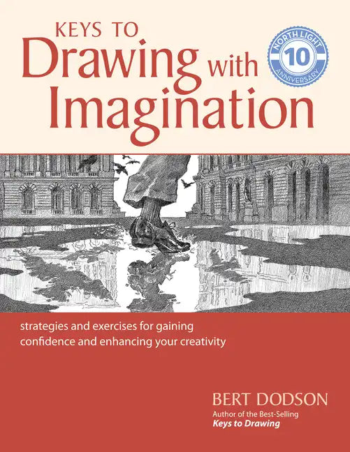 Keys to Drawing with Imagination: Strategies and Exercises for Gaining Confidence and Enhancing Your Creativity - Paperback