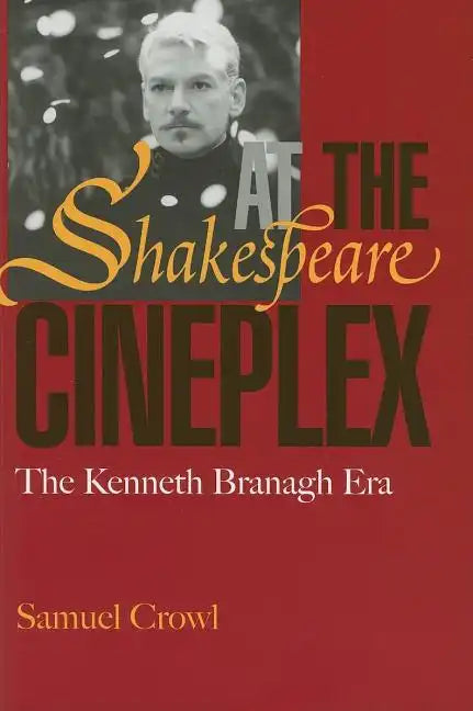 Shakespeare at the Cineplex: The Kenneth Branagh Era - Paperback
