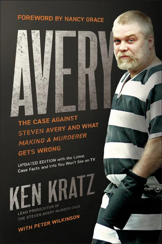 Avery: The Case Against Steven Avery and What Making a Murderer Gets Wrong - Paperback