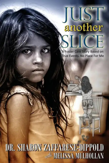 Just Another Slice-A Foster Care Story Based on True Events. No Place For Me Series - Paperback