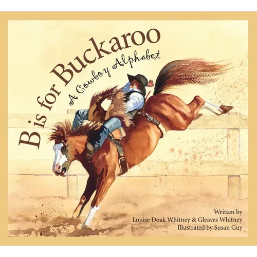 B Is for Buckaroo: A Cowboy Alphabet - Hardcover