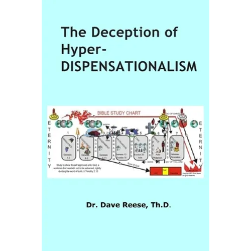 The Deception of Hyper-Dispensationalism - Paperback