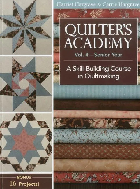 Quilter's Academy, Volume 4-Print-On-Demand Edition: A Skill Building Course in Quiltmaking - Paperback