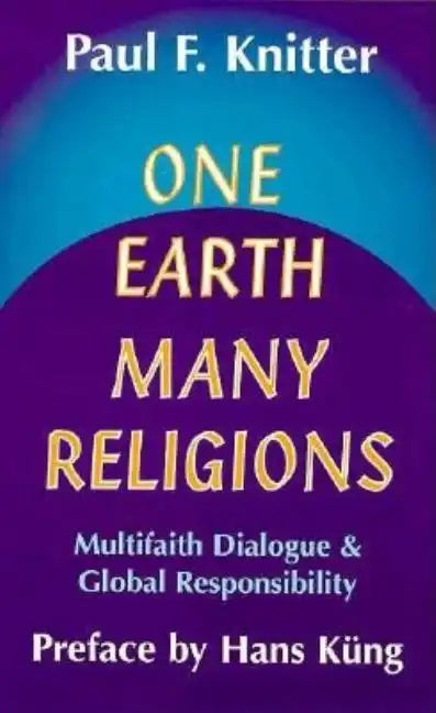 One Earth, Many Religions: Multifaith Dialogue and Global Responsibility - Paperback