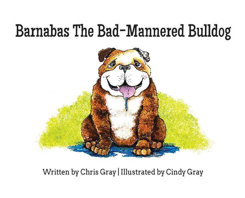 Barnabas The Bad-Mannered Bulldog - Hardcover
