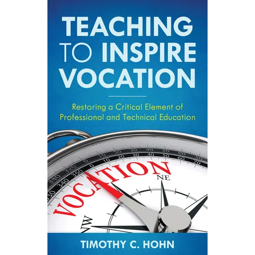 Teaching to Inspire Vocation: Restoring a Critical Element of Professional and Technical Education - Paperback