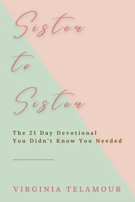 Sister to Sister: The 21 Day Devotional You Didn't Know You Needed - Paperback